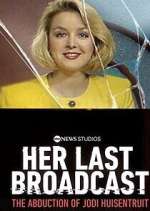 Watch Her Last Broadcast: The Abduction of Jodi Huisentruit Gomovies