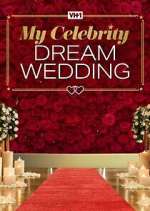 Watch My Celebrity Dream Wedding Gomovies