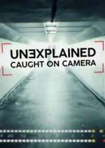 Watch Unexplained: Caught on Camera Gomovies