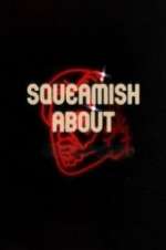 Watch Squeamish About ... Gomovies