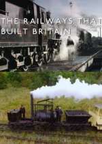 Watch The Railways That Built Britain with Chris Tarrant Gomovies