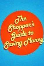 Watch The Shoppers Guide to Saving Money Gomovies