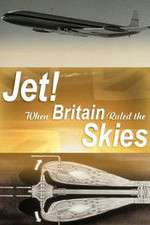 Watch Jet When Britain Ruled the Skies Gomovies