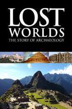 Watch Lost Worlds The Story of Archaeology Gomovies