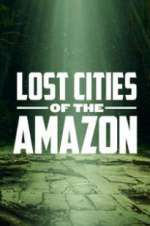 Watch Lost Cities of the Amazon Gomovies