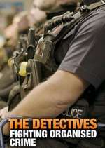 Watch The Detectives: Fighting Organised Crime Gomovies