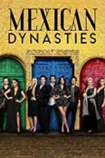 Watch Mexican Dynasties Gomovies