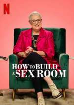 Watch How To Build a Sex Room Gomovies