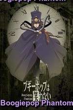 Watch Boogiepop Phantom Gomovies