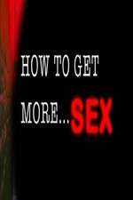 Watch How to Get More Sex Gomovies
