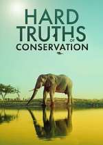 Watch Hard Truths of Conservation Gomovies