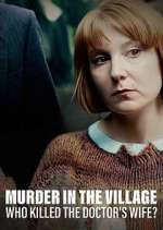 Watch Murder in the Village: Who Killed the Doctor's Wife? Gomovies