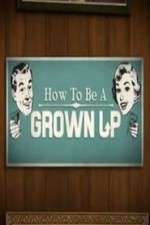 Watch How to be a Grown Up Gomovies
