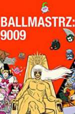Watch Ballmastrz 9009 Gomovies
