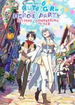 Watch There was a Cute Girl in the Hero\'s Party, so I Tried Confessing to Her Gomovies