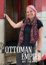 Watch Ottoman Empire by Train with Alice Roberts Gomovies