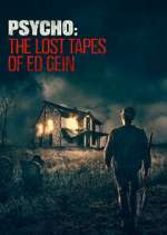 Watch Psycho: The Lost Tapes of Ed Gein Gomovies