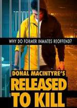 Watch Donal MacIntyre's Released to Kill Gomovies