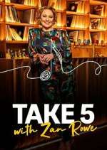 Watch Take 5 with Zan Rowe Gomovies