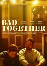Watch Bad Together Gomovies