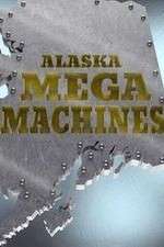 Watch Alaska Mega Machines Gomovies