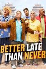Watch Better Late Than Never Gomovies