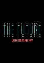 Watch The Future with Hannah Fry Gomovies