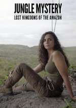 Watch Jungle Mystery: Lost Kingdoms of the Amazon Gomovies