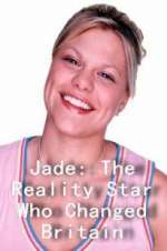 Watch Jade: The Reality Star Who Changed Britain Gomovies