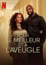 Watch Pour le meilleur et à l\'aveugle Gomovies