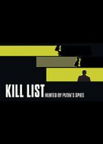 Watch Kill List: Hunted by Putin\'s Spies Gomovies