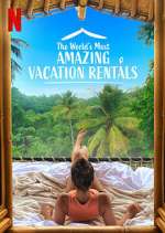 Watch The World's Most Amazing Vacation Rentals Gomovies