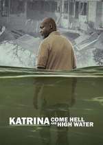 Watch Katrina: Come Hell and High Water Gomovies