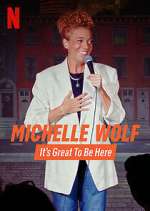 Watch Michelle Wolf: It's Great to Be Here Gomovies