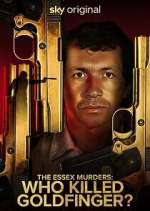 Watch The Essex Murders: Who Killed Goldfinger? Gomovies