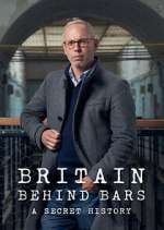 Watch Britain Behind Bars: A Secret History Gomovies