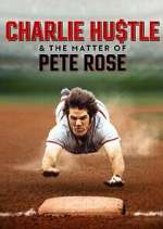 Watch Charlie Hustle & the Matter of Pete Rose Gomovies
