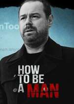 Watch Danny Dyer: How to Be a Man Gomovies
